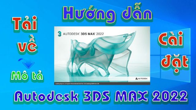 Tải và kích hoạt 3D MAX 2022 Full Crack – [Link GG Drive]